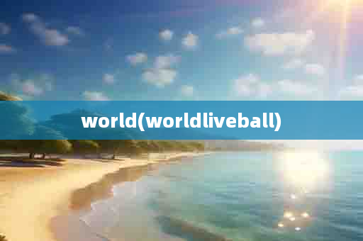 world(worldliveball)